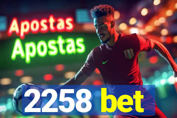 2258 bet